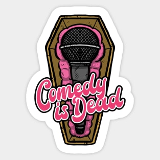 Comedy is Dead Sticker